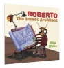 Roberto - The Insect Architect (Paperback) - Nina Laden Photo