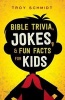 Bible Trivia, Jokes, and Fun Facts for Kids (Paperback) - Troy Schmidt Photo