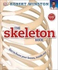 The Skeleton Book - Get to Know Your Bones, Inside Out (Hardcover) - Dk Photo