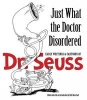 Just What the Doctor Disordered - Early Writings and Cartoons of Dr.  (Paperback, Green) - Seuss Photo