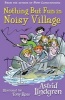 Nothing but Fun in Noisy Village (Paperback) - Astrid Lindgren Photo