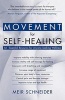 Movement for Self-healing - An Essential Resource for Anyone Seeking Wellness (Paperback, 2nd) - Meir Schneider Photo