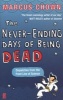 The Never-Ending Days of Being Dead - Dispatches from the Front Line of Science (Paperback, Main) - Marcus Chown Photo