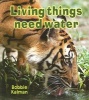 Living Things Need Water (Paperback) - Bobbie Kalman Photo