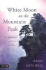 White Moon on the Mountain Peak - The Alchemical Firing Process of Nei Dan (Paperback) - Damo Mitchell Photo