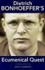 Dietrich Bonhoeffer's Ecumenical Quest (Paperback) - Keith Clements Photo