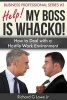 Help! My Boss Is Whacko! - How to Deal with a Hostile Work Environment (Paperback) - Richard G Lowe Jr Photo