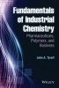 Fundamentals of Industrial Chemistry - Pharmaceuticals, Polymers, and Business (Hardcover) - John A Tyrell Photo