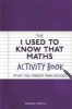 The I Used to Know That: Maths Activity Book - Stuff You Forgot from School (Paperback) - Daniel Smith Photo