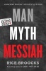 Man, Myth, Messiah - Answering History's Greatest Question (Paperback) - Rice Broocks Photo