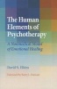 The Human Elements of Psychotherapy - A Nonmedical Model of Emotional Healing (Hardcover) - David N Elkins Photo