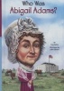 Who Was Abigail Adams? (Hardcover, Turtleback Scho) - Kelley Photo