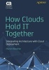 How Clouds Hold it Together 2015 - Integrating Architecture with Cloud Deployment (Paperback) - Marvin Waschke Photo