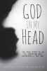 God in My Head - The True Story of an Ex-Christian Who Accidentally Met God. (Paperback) - Joshua Steven Grisetti Photo