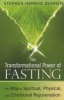 The Transformational Power of Fasting - The Way to Spiritual, Physical, and Emotional Rejuvenation (Paperback, New Edition of The Fasting Path) - Stephen Harrod Buhner Photo