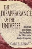 The Disappearance of the Universe - Straight Talk About Illusions, Past Lives, Sex, Politics and the Miracles of Forgiveness (Paperback, Rev. ed) - Gary R Renard Photo