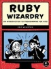 Ruby Wizardry - An Introduction to Programming for Kids (Paperback) - Eric S Weinstein Photo