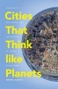 Cities That Think Like Planets - Complexity, Resilience, and Innovation in Hybrid Ecosystems (Hardcover) - Marina Alberti Photo