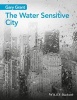 The Water Sensitive City (Paperback) - Gary Grant Photo