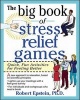 The Big Book of Stress Relief Games - Quick, Fun Activities for Feeling Better (Paperback) - Robert Epstein Photo