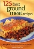 125 Best Ground Meat Recipes - Using Beef, Turkey, Chicken, Pork and More (Paperback) - Ilana Simon Photo