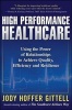 High Performance Healthcare - Using the Power of Relationships to Achieve Quality, Efficiency and Resilience (Hardcover) - Jody Hoffer Gittell Photo