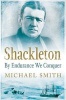 Shackleton - By Endurance We Conquer (Hardcover) - Michael Smith Photo