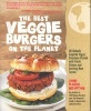 The Best Veggie Burgers on the Planet - 101 Flavor-packed Patties of 100% Vegan Goodness - With More Taste and Delicious Nutrition Than Anything You'd Find at the Store (Paperback) - Joni Marie Newman Photo