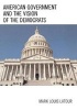 American Government and the Vision of the Democrats (Paperback) - Mark Louis LaTour Photo