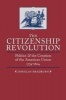 The Citizenship Revolution - Politics and the Creation of the American Union, 1774-1804 (Paperback) - Douglas Bradburn Photo