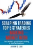 Scalping Trading Top 5 Strategies - Making Money With: The Ultimate Guide to Fast Trading in Forex and Options (Paperback) - Andrew C Ellis Photo