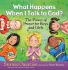 What Happens When I Talk to God? - The Power of Prayer for Boys and Girls (Hardcover) - Stormie Omartian Photo