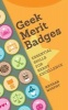 Geek Merit Badges - Essential Skills for Nerdy Excellence (Paperback) - Meghan Murphy Photo