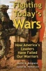 Fighting Today's Wars - How America's Leaders Have Failed Our Warriors (Hardcover, New) - David G Bolgiano Photo