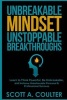 Unbreakable Mindsest, Unstoppable Breakthroughs - Learn to Think Powerful, Be Unbreakable, and Achieve Unbelievable Personal & Professional Success (Paperback) - Scott A Coulter Photo