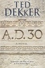 A.D. 30 - A Novel (Paperback) - Ted Dekker Photo