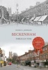 Beckenham Through Time (Paperback) - David R Johnson Photo