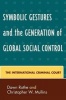 Symbolic Gestures and the Generation of Global Social Control - The International Criminal Court (Paperback) - Dawn L Rothe Photo