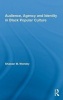 Audience, Agency and Identity in Black Popular Culture (Hardcover) - Shawan M Worsley Photo