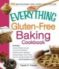 The Everything Gluten-Free Baking Cookbook - Includes: * Oatmeal Raisin Scones * Crusty French Bread * Favorite Lemon Squares * Orange Ginger Carrot Cake * Coconut Custard Cream Pie * ...and Hundreds More! (Paperback) - Carrie S Forbes Photo