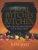 The Real Witches' Kitchen - Spells, Recipes, Oils, Lotions and Potions from the Witches' Hearth (Paperback) - Kate West Photo