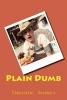 Plain Dumb - A 6 X 9 Lined Journal (Paperback) - Irreverent Journals Photo