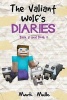 The Valiant Wolf's Diaries, Book 8 and Book 9 (an Unofficial Minecraft Diary Book for Kids Ages 9 - 12 (Preteen) (Paperback) - Mark Mulle Photo