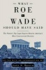 What Roe v. Wade Should Have Said - The Nation's Top Legal Experts Rewrite America's Most Controversial Decision (Paperback, New Ed) - Jack M Balkin Photo