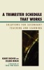 A Trimester Schedule That Works - Solutions for Secondary Teaching and Learning (Hardcover, New) - Robert Brower Photo