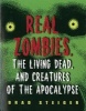 Real Zombies, the Living Dead, and Creatures of the Apocalypse (Paperback) - Brad Steiger Photo