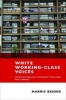 White Working Class Voices - Multiculturalism, Community-Building and Change (Paperback) - Harris Beider Photo