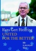 United for the Better: My European Way (Hardcover) - Hans Gert Pottering Photo