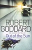 Out of the Sun (Paperback) - Robert Goddard Photo