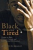 Black and Tired - Essays on Race, Politics, Culture, and International Development (Paperback) - Anthony B Bradley Photo